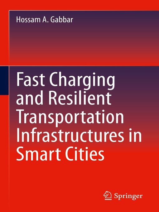 Title details for Fast Charging and Resilient Transportation Infrastructures in Smart Cities by Hossam A. Gabbar - Available